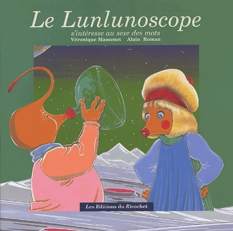 Le Lunlunoscope - Véronique Massenot -  Les Flibustiers du Ricochet - Livre