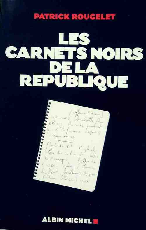 Livrenpoche : Les carnets noirs de la République - Patrick Rougelet - Livre