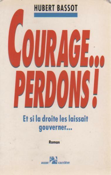 Livrenpoche : Courage... perdons ! - Hubert Bassot - Livre