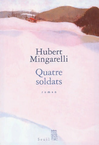 Livrenpoche : Quatre soldats - Hubert Mingarelli - Livre