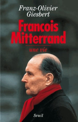 Livrenpoche : François Mitterrand. Une vie - Franz-Olivier Giesbert - Livre