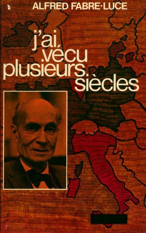 Livrenpoche : J'ai vécu plusieurs siècles - Alfred Fabre-Luce - Livre