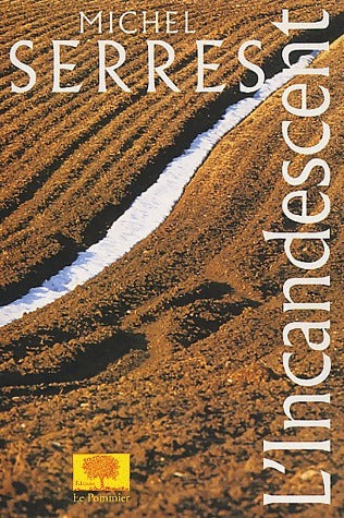Livrenpoche : L'incandescent - Michel Serres - Livre