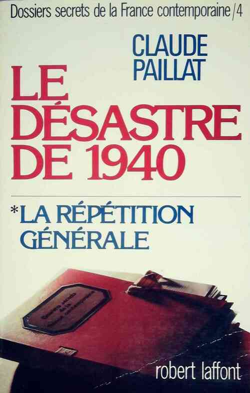 Livrenpoche : Dossiers secrets de la France contemporaine Tome IV : Le désastre de 1940 Tome I - Claude Paillat - Livre