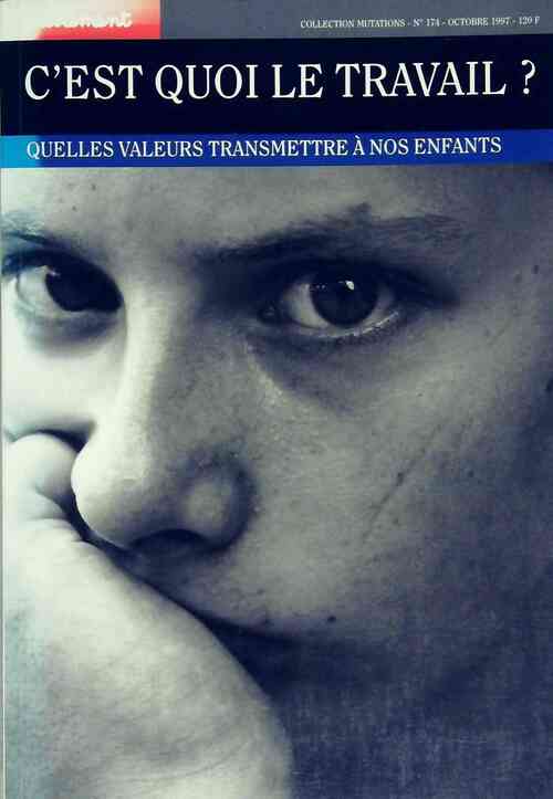 Livrenpoche : C'est quoi le travail ? Quelles valeurs transmettre à nos enfants - Collectif - Livre