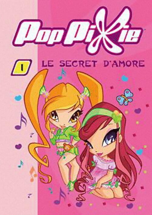 Livrenpoche : PopPixie Tome I : Le secret d'Amore - Inconnu - Livre