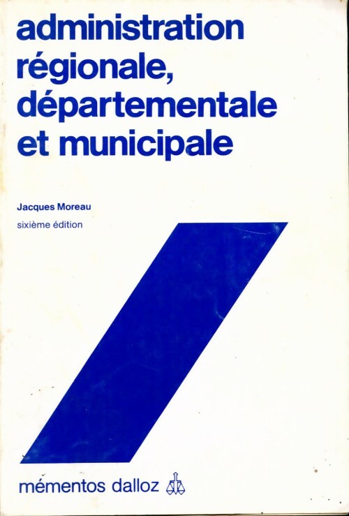 Livrenpoche : Administration régionale, départementale et municipale - Jacques Moreau - Livre