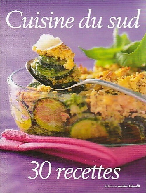 Cuisine du sud. 30 recettes - Inconnu -  Marie Claire Idées - Livre