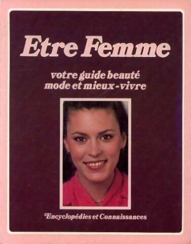 Livrenpoche : Etre femme. Votre guide beauté, mode et mieux vivre - Collectif - Livre