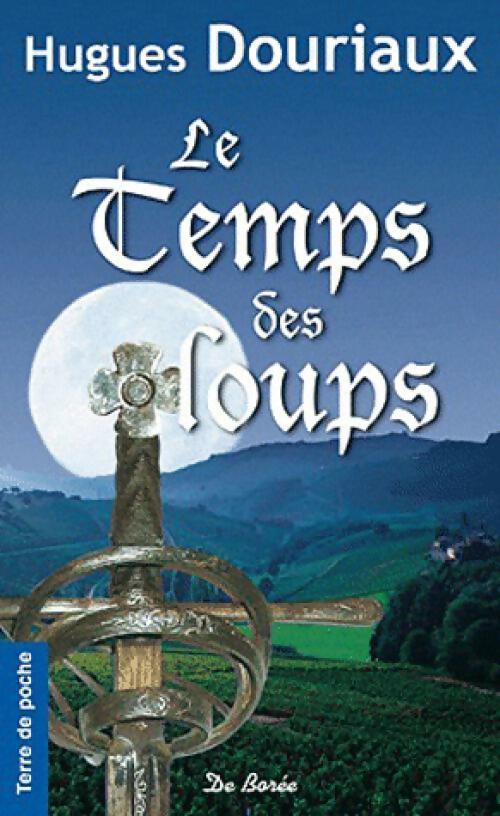 Livrenpoche : Le temps des loups - Hugues Douriaux - Livre
