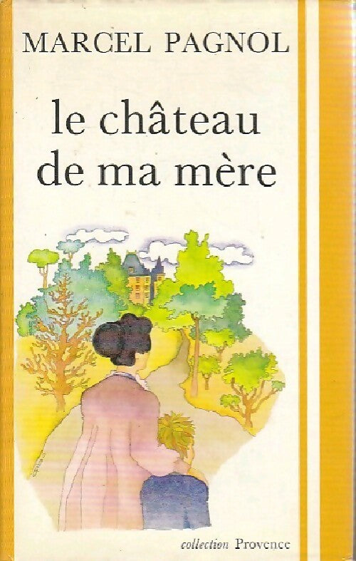 Livrenpoche : Souvenirs d'enfance Tome II : Le château de ma mère - Marcel Pagnol - Livre
