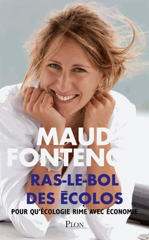 Ras-le-bol des écolos - Maud Fontenoy -  Plon GF - Livre