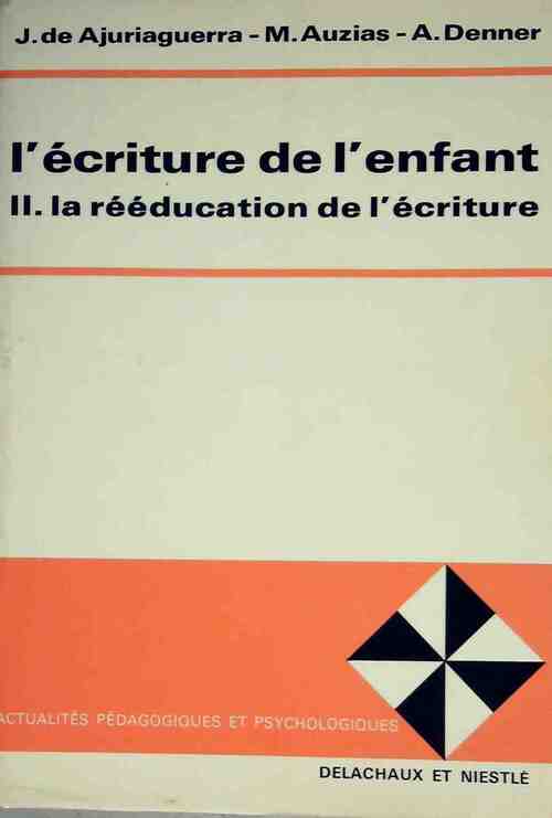 Livrenpoche : L'écriture de l'enfant Tome II : La rééducation de l'écriture - J. De Ajuriaguerra - Livre