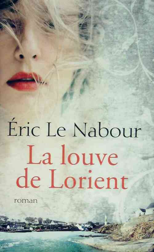 Livrenpoche : La louve de Lorient - Eric Le Nabour - Livre