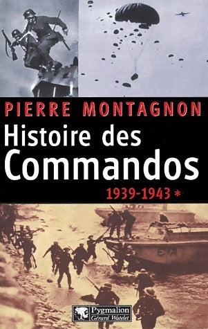 Livrenpoche : Histoire des Commandos 1939-1943 Tome I - Pierre Montagnon - Livre