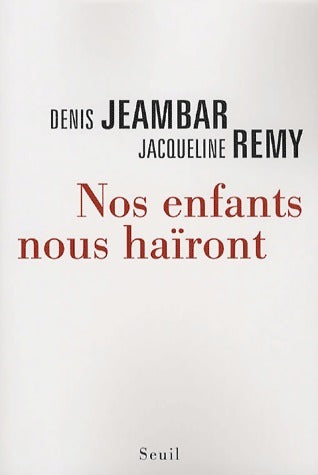 Livrenpoche : Nos enfants nous haïront - Denis Jeambar, Jacqueline Rémy - Livre