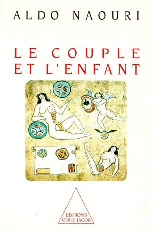 Livrenpoche : Le couple et l'enfant - Aldo Naouri - Livre