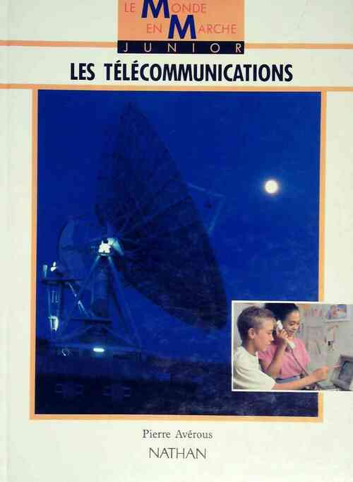 Les télécommunications - Pierre Avérous -  Le mon de en marche junior - Livre