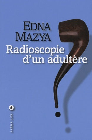 Livrenpoche : Radioscopie d'un adultère - Edna Mazya - Livre