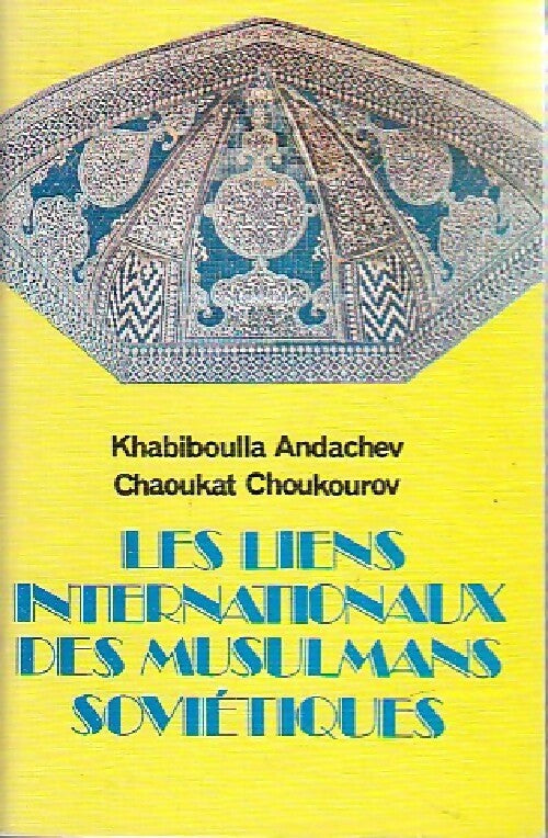 Livrenpoche : Les liens internationaux des musulmans soviétiques - Khabiboulla Andachev - Livre