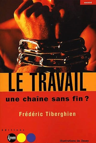 Livrenpoche : Le travail, une chaîne sans fin? - Frédéric Tiberghien - Livre