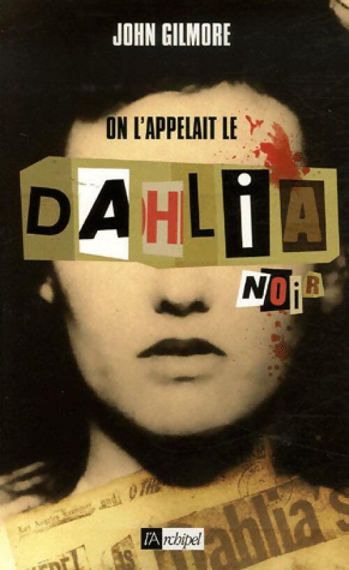 Livrenpoche : On l'appelai le Sahlia noir - John Gilmore - Livre