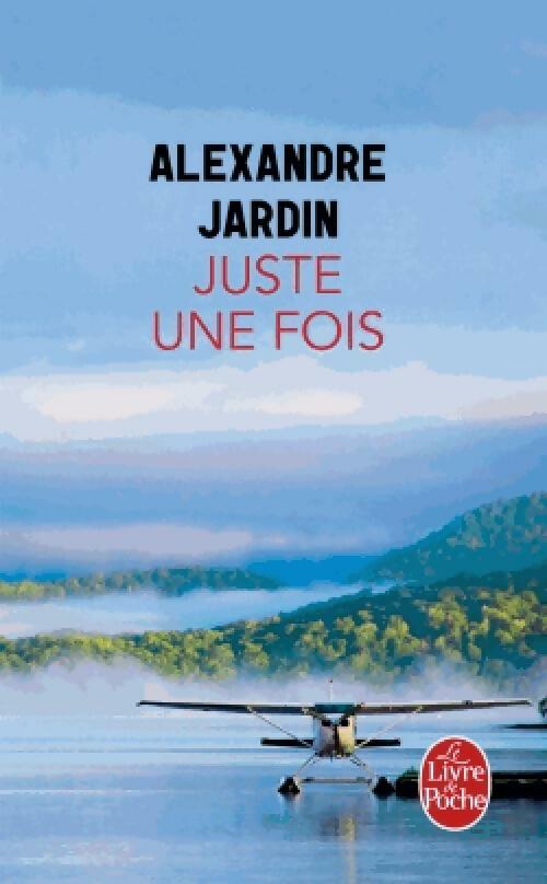 Livrenpoche : Juste une fois - Alexandre Jardin - Livre