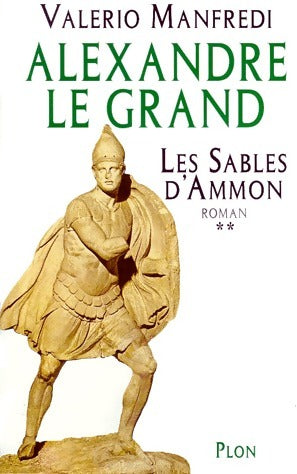 Alexandre le Grand Tome II : Les sables d'Ammon - Valerio Massimo Manfredi -  Plon GF - Livre