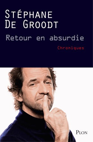 Livrenpoche : Retour en absurdie - Stéphane De Groodt - Livre