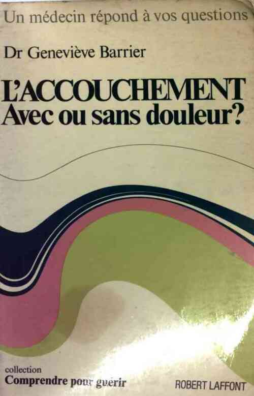 Livrenpoche : L'accouchement, avec ou sans douleur? - Geneviève Barrier - Livre