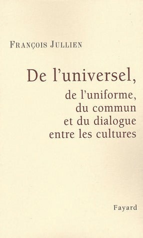Livrenpoche : De l'universel, de l'uniforme, du commun et du dialogue entre les cultures - François Jullien - Livre