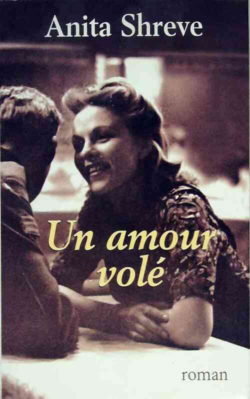 Livrenpoche : Un amour volé - Anita Shreve - Livre