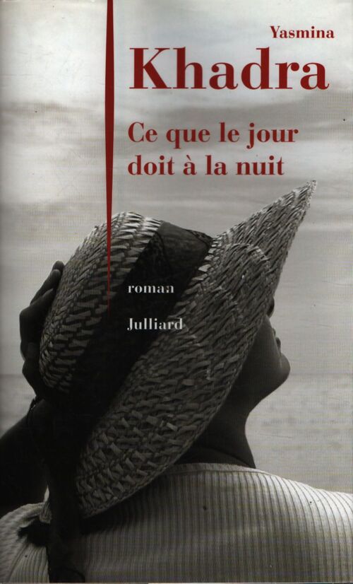 Ce que le jour doit à la nuit - Yasmina Khadra - Livre