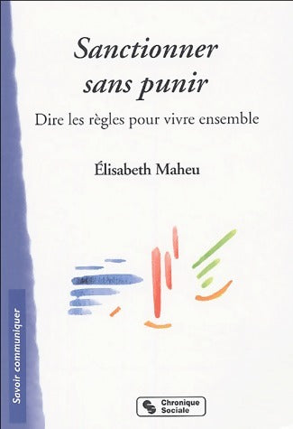 Livrenpoche : Sanctionner sans punir. Dire les règles pour vivre ensemble - Elisabeth Maheu - Livre