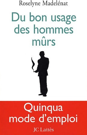 Livrenpoche : Du bon usage des hommes mûrs - Roselyne Madelénat - Livre