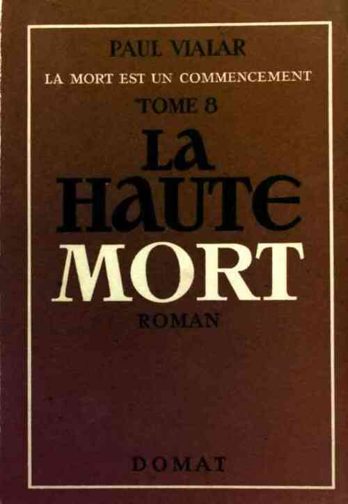 Livrenpoche : La mort est un commencement Tome VIII : La haute mort - Paul Vialar - Livre