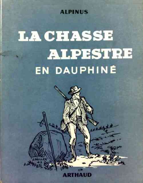 La chasse alpestre en Dauphiné - Alpinus - Livre