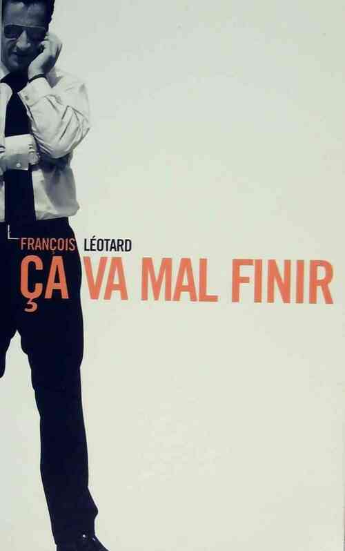 Livrenpoche : Ca va mal finir - François Léotard - Livre