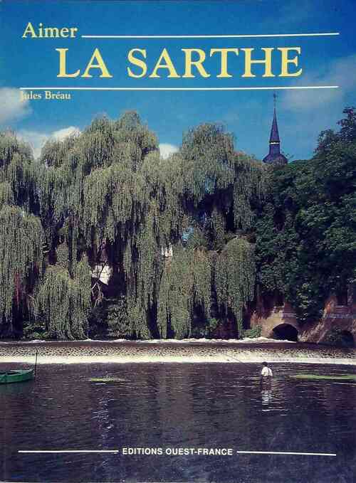 Livrenpoche : Aimer la Sarthe - Jules Bréau - Livre