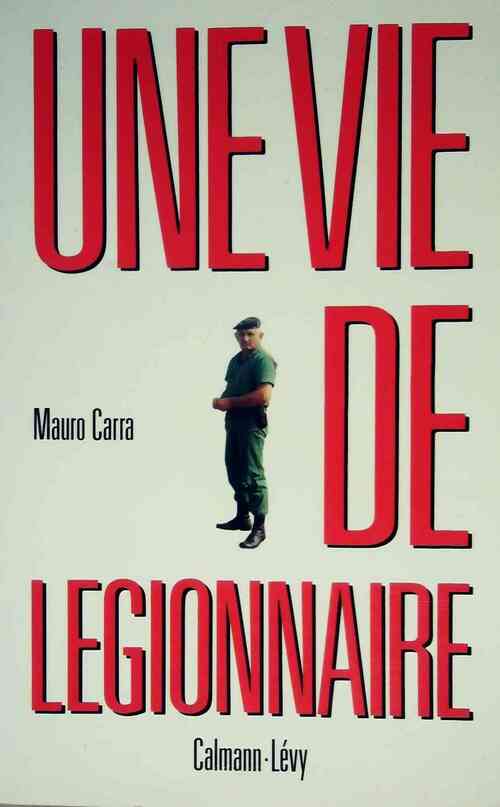 Livrenpoche : Une vie de légionnaire - Mauro Carra - Livre