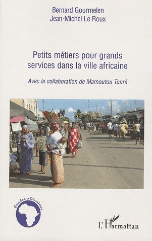 Livrenpoche : Petits métiers pour grands services dans la ville africaine - Bernard Gourmelen - Livre