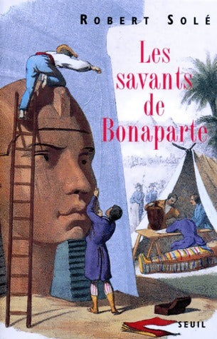 Livrenpoche : Les savants de Bonaparte - Robert Solé - Livre