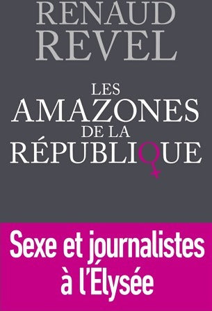 Livrenpoche : Les amazones de la république - Renaud Revel - Livre