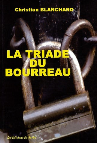 Livrenpoche : La triade du bourreau - Christian Blanchard - Livre