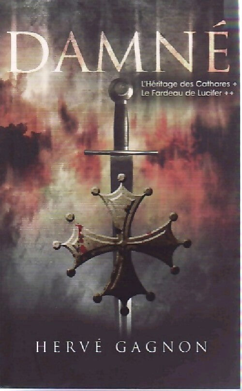 Livrenpoche : Damné. L'héritage des Cathares Tome I / Le fardeau de Lucifer Tome II - Hervé Gagnon - Livre