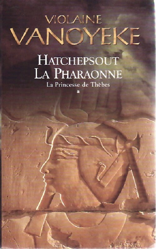 Livrenpoche : La pharaonne Tome I : Le Princesse de Thèbes - Violaine Vanoyeke - Livre