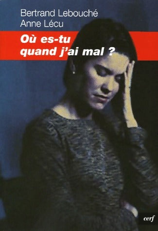 Livrenpoche : Où es-tu quand j'ai mal ? - Bertrand Lebouché - Livre