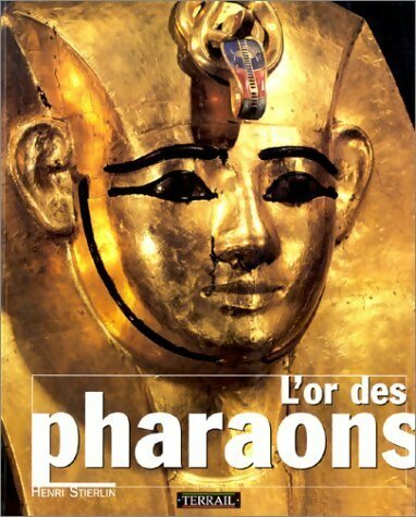 L'or des pharaons - Henri Stierlin - Livre
