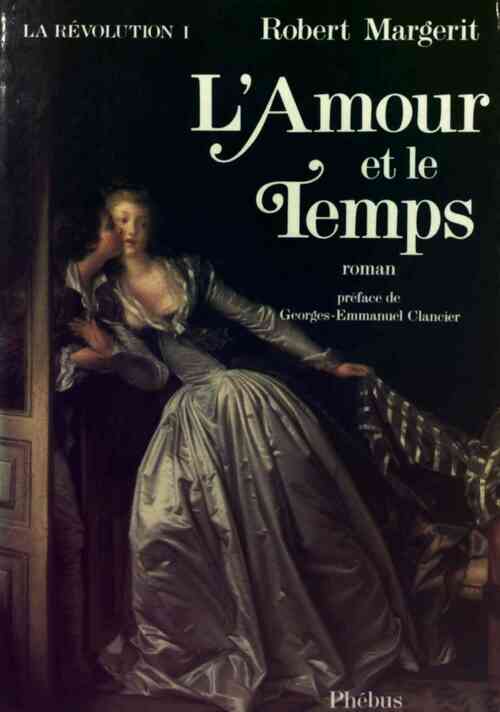 Livrenpoche : La révolution Tome I : L'amour et le temps - Robert Margerit - Livre