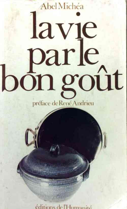 Livrenpoche : La vie par le bon goût - Abel Michéa - Livre